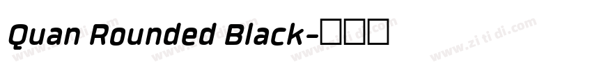 Quan Rounded Black字体转换